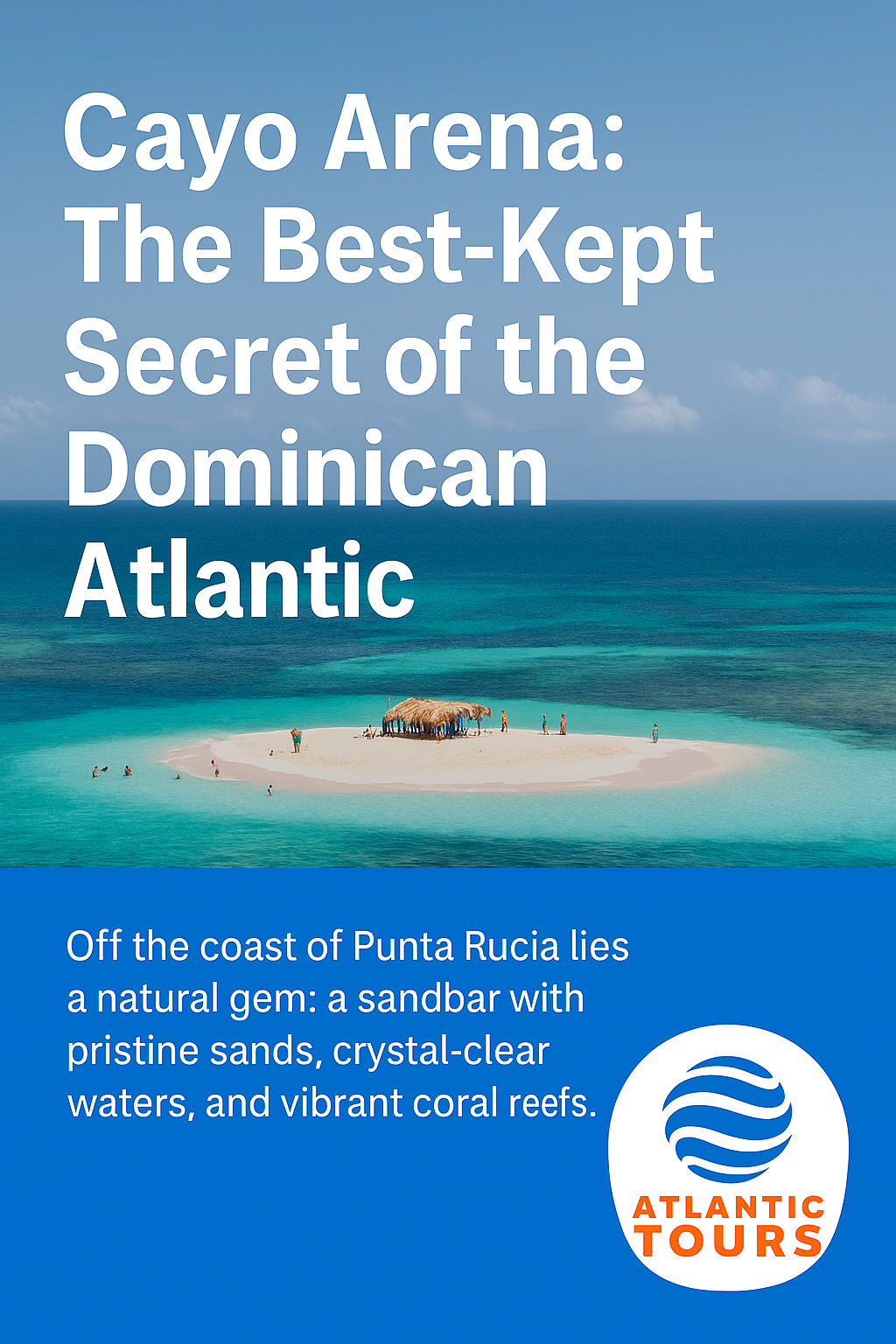 Cayo Arena: El Secreto Mejor Guardado del Atlántico Dominicano